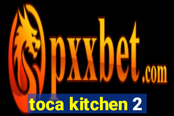 toca kitchen 2